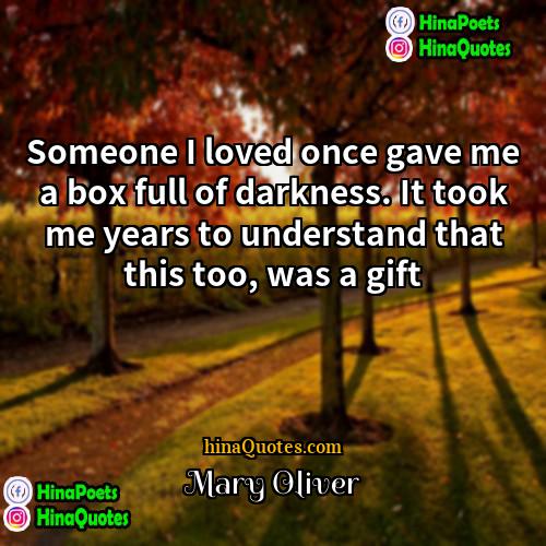 Mary Oliver Quotes | Someone I loved once gave me a
